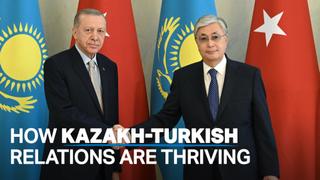 How Kazakh-Turkish relations are thriving