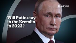 Will Putin stay in the Kremlin in 2023?