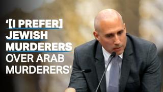 Israeli lawmaker: ‘[I prefer] Jewish murderers over Arab murderers’