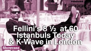 Fellini’s 8 ½ at 60 | Istanbuls Today & Korean Wave in London