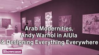 Arab Modernities | Andy Warhol in AlUla & Designing Everything Everywhere