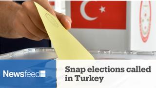NewsFeed - Snap elections called in Turkey