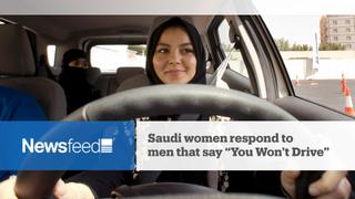 Newsfeed: Saudi women respond to "You Won't Drive"