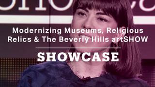 Modernizing Museums, Religious Relics & The Beverly Hills artSHOW | Full Episode | Showcase