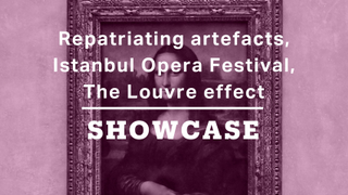 Repatriating artefacts, Istanbul Opera Festival, The Louvre effect | Full Episode | Showcase