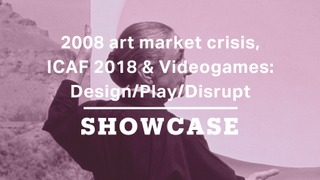2008 art market crisis, ICAF 2018 & Videogames: Design/Play/Disrupt | Full Episode | Showcase