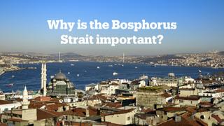 Why is the Bosphorus important?