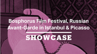Bosphorus Film Festival, Russian Avant-Garde in Istanbul & Picasso | Full Episode | Showcase