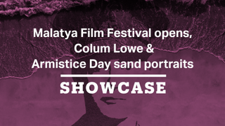 Malatya Film Festival opens, Colum Lowe & Armistice Day sand portraits | Full Episode | Showcase