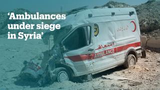 Syrian regime and Russian forces 'weaponised healthcare' by targeting ambulances