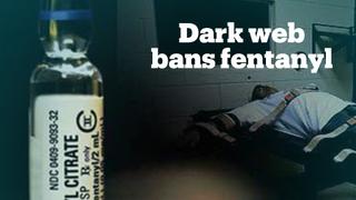 Dark web drug dealers choose to ban fentanyl