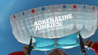 Adrenaline Junkies: Loving life or cheating death?
