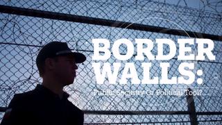 Border Walls: Public security or political tool?