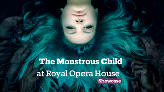 The Monstrous Child at Royal Opera House | Music | Showcase