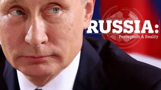 Russia: Perception & Reality: Is the West wrong about Russia?