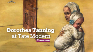 Dorothea Tanning at Tate Modern | Exhibitions | Showcase
