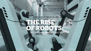 The Rise of Robots: Will workers really lose out?