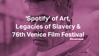 76th Venice Film Festival | Legacies of Slavery | 'Spotify' of Art