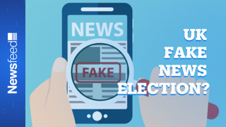 Fake news could affect UK election