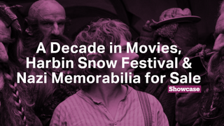A Decade in Movies | Harbin Snow Festival | Nazi Memorabilia