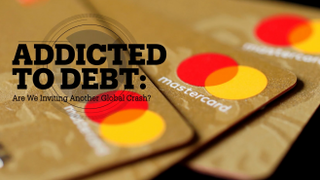 ADDICTED TO DEBT: Are we inviting another global crash?