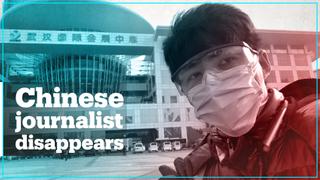 Journalist reporting on coronavirus disappears in Wuhan