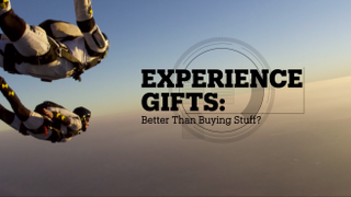 EXPERIENCE GIFTS: Better than buying stuff?