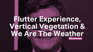 Vertical Vegetation | We are the Weather | Flutter Experience
