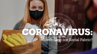 CORONAVIRUS: Stretching our Social Fabric?