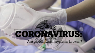 CORONAVIRUS: Are global health systems broken?