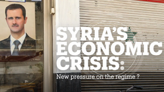 SYRIA’S ECONOMIC CRISIS: New pressure on the regime?