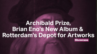Brian Eno's New Album | Archibald Prize | Rotterdam's Depot for Artworks