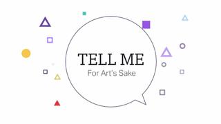 Tell Me: For Art's Sake