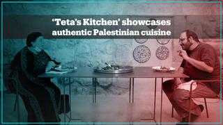 ‘Teta’s Kitchen’: Sharing Palestine's culinary secrets with the world