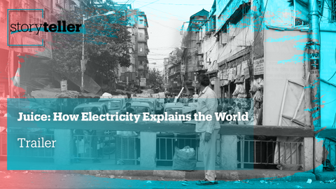Juice: How Electricity Explain the World | Storyteller | Trailer