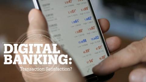 DIGITAL BANKING: Transaction satisfaction?