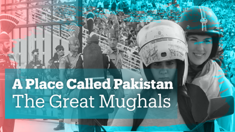 A Place Called Pakistan - The Great Mughals