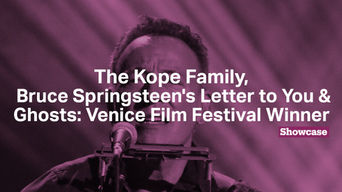 The Kope Family | Ghosts: Venice Film Festival Winner | Bruce Springsteen's Letter to You
